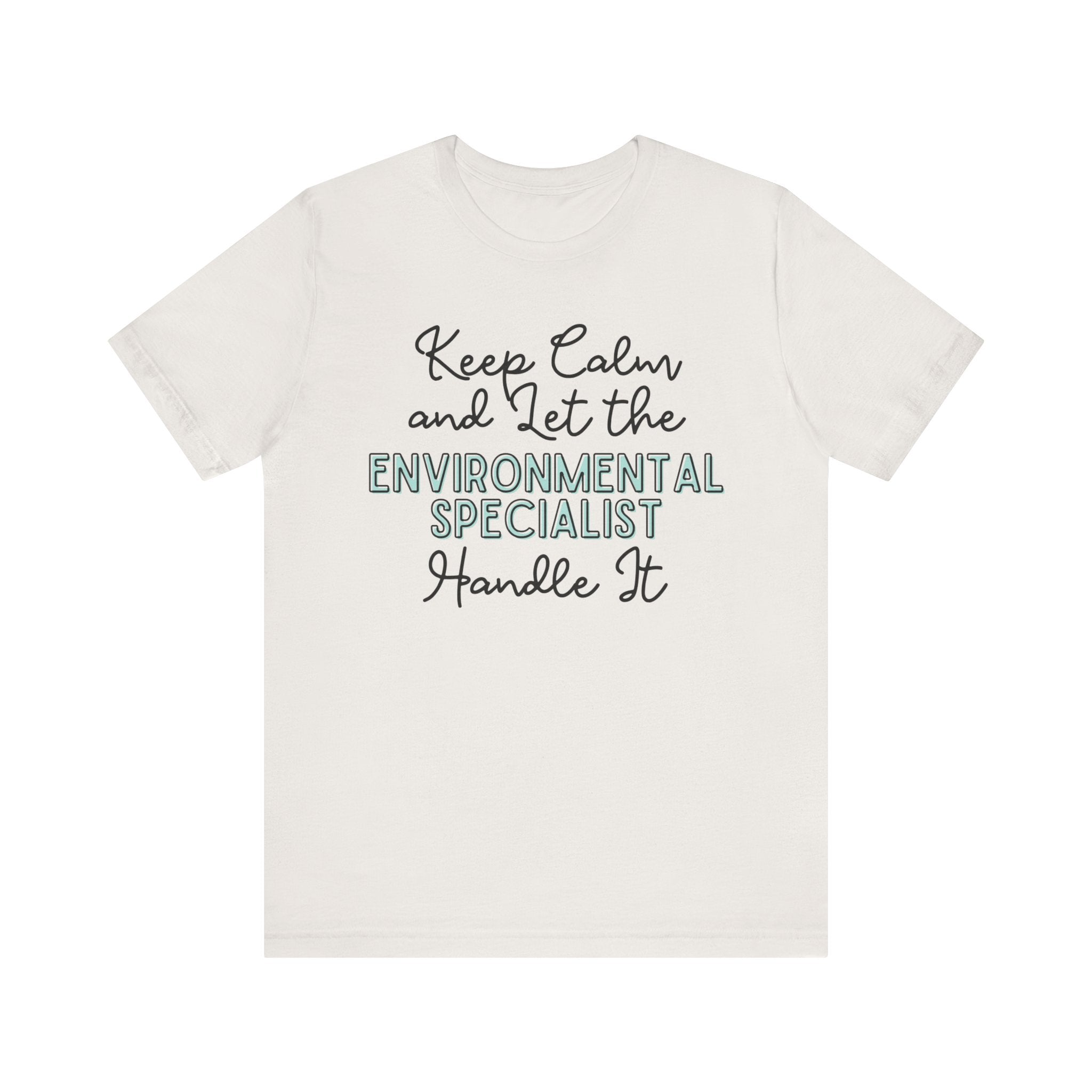 Keep Calm and let the Environmental Specialist handle It - Jersey Short Sleeve Tee - Spruced Roost