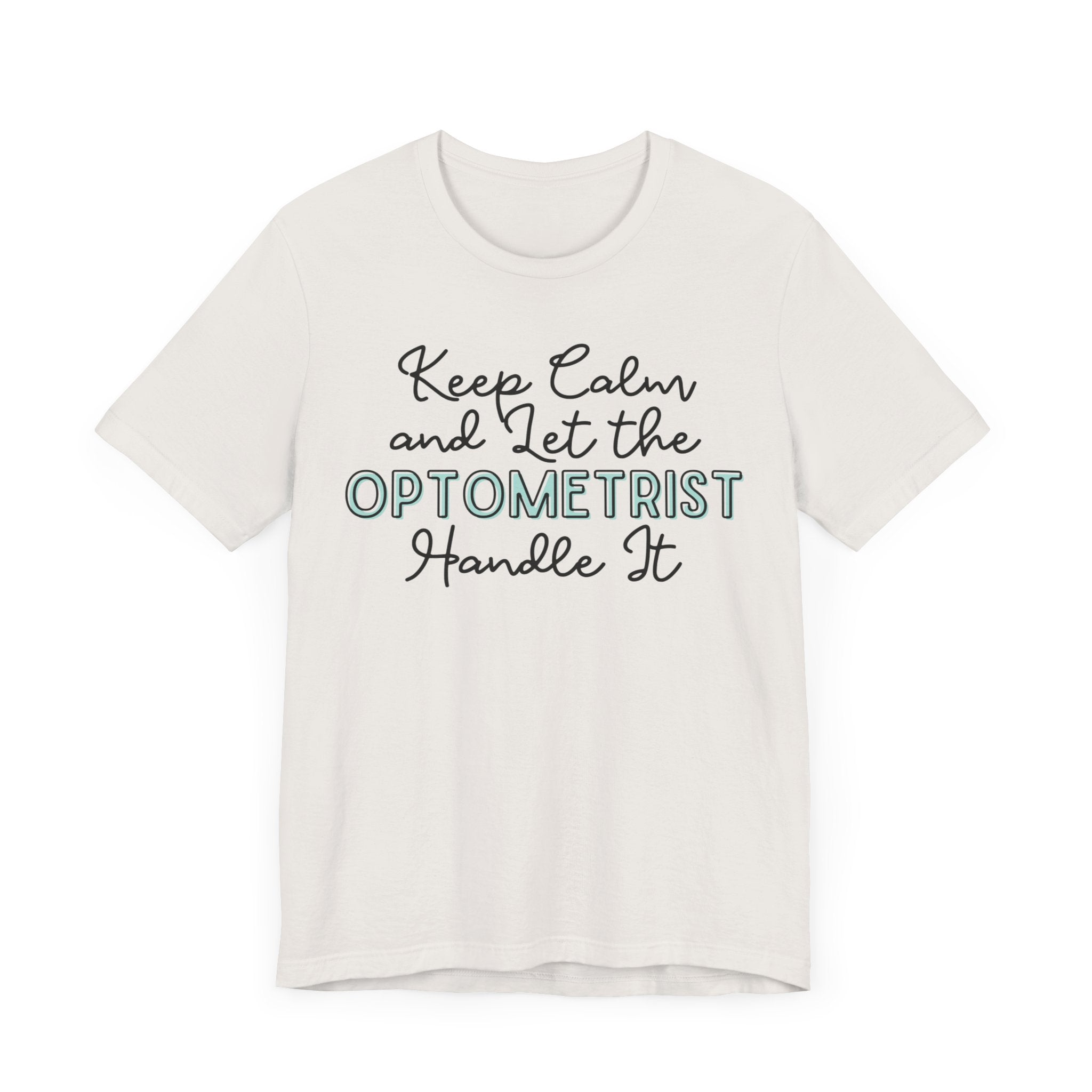 Keep Calm and let the Optometrist handle It - Jersey Short Sleeve Tee