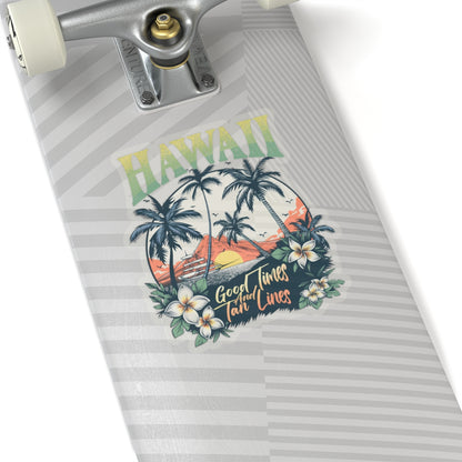 Hawaii Good times and tan lines Kiss-Cut Stickers