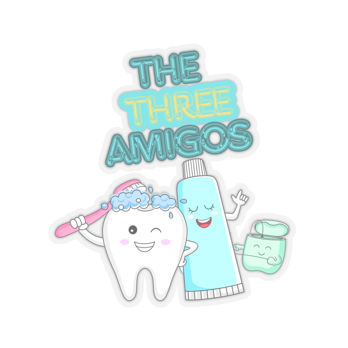 The Three Amigos - Toothbrush, Floss and Toothpaste Kiss-Cut Stickers