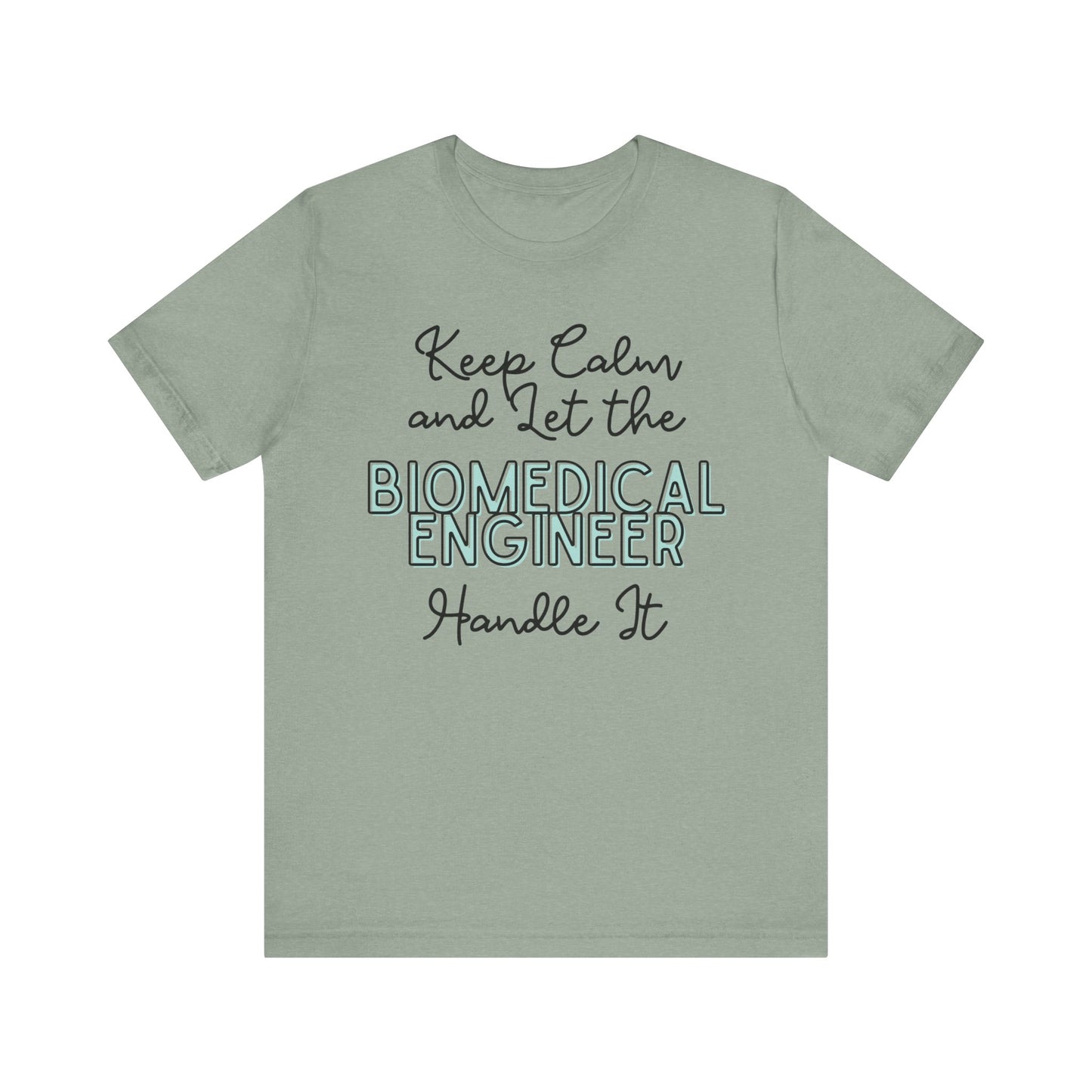 Keep Calm and let the Biomedical Engineer handle It - Jersey Short Sleeve Tee