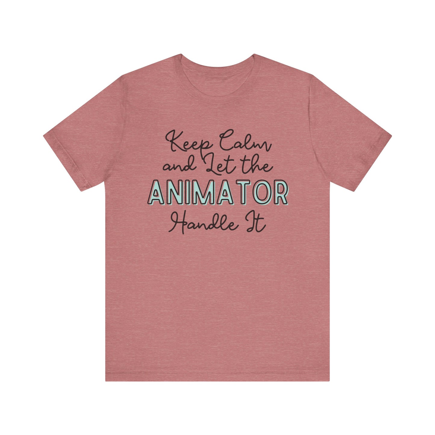 Keep Calm and let the Animator handle It - Jersey Short Sleeve Tee