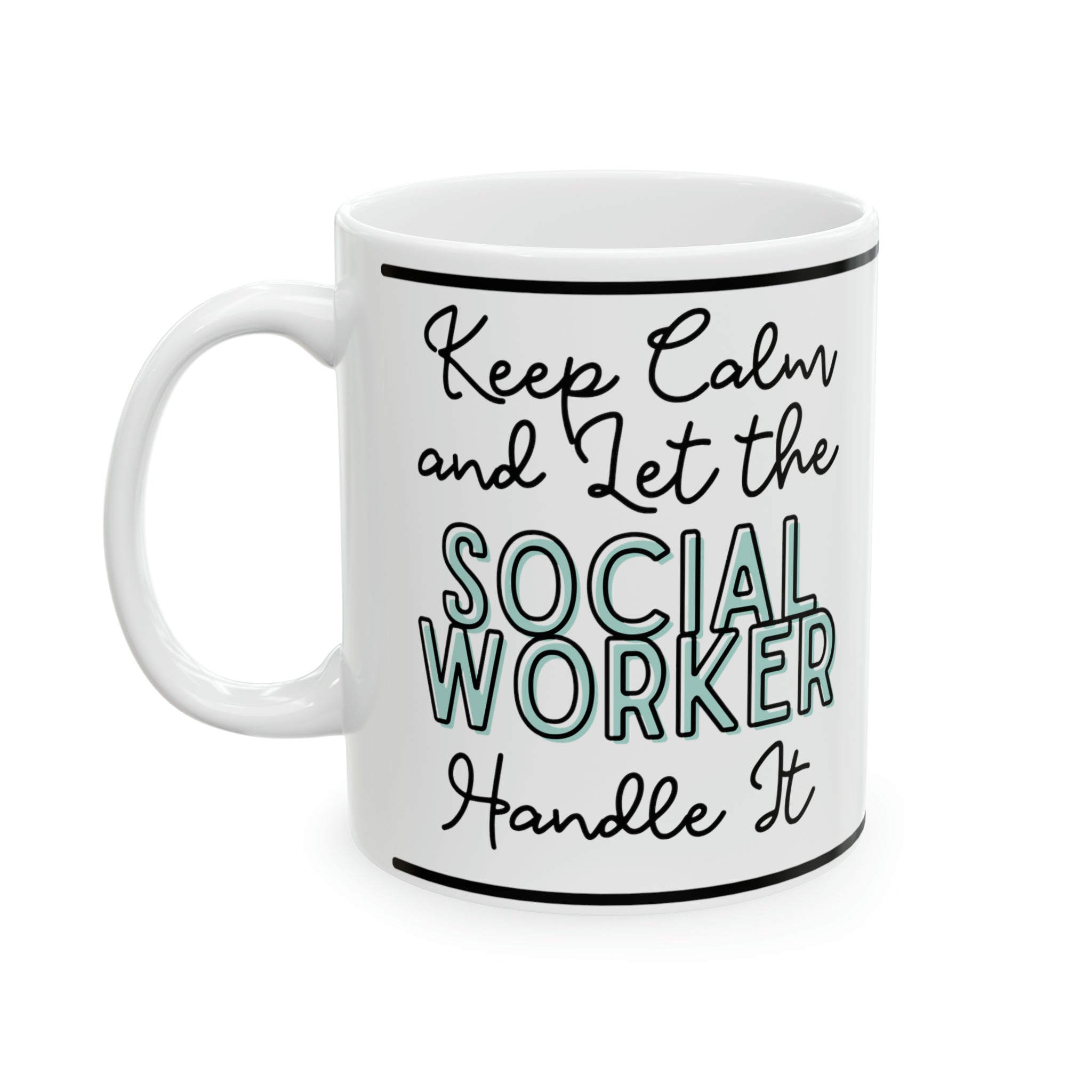 Keep Calm and let the Social Worker Handle It - Ceramic Mug, 11oz