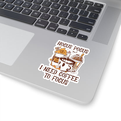 Hocus Pocus I Need Coffee to Focus - Kiss Cut Stickers