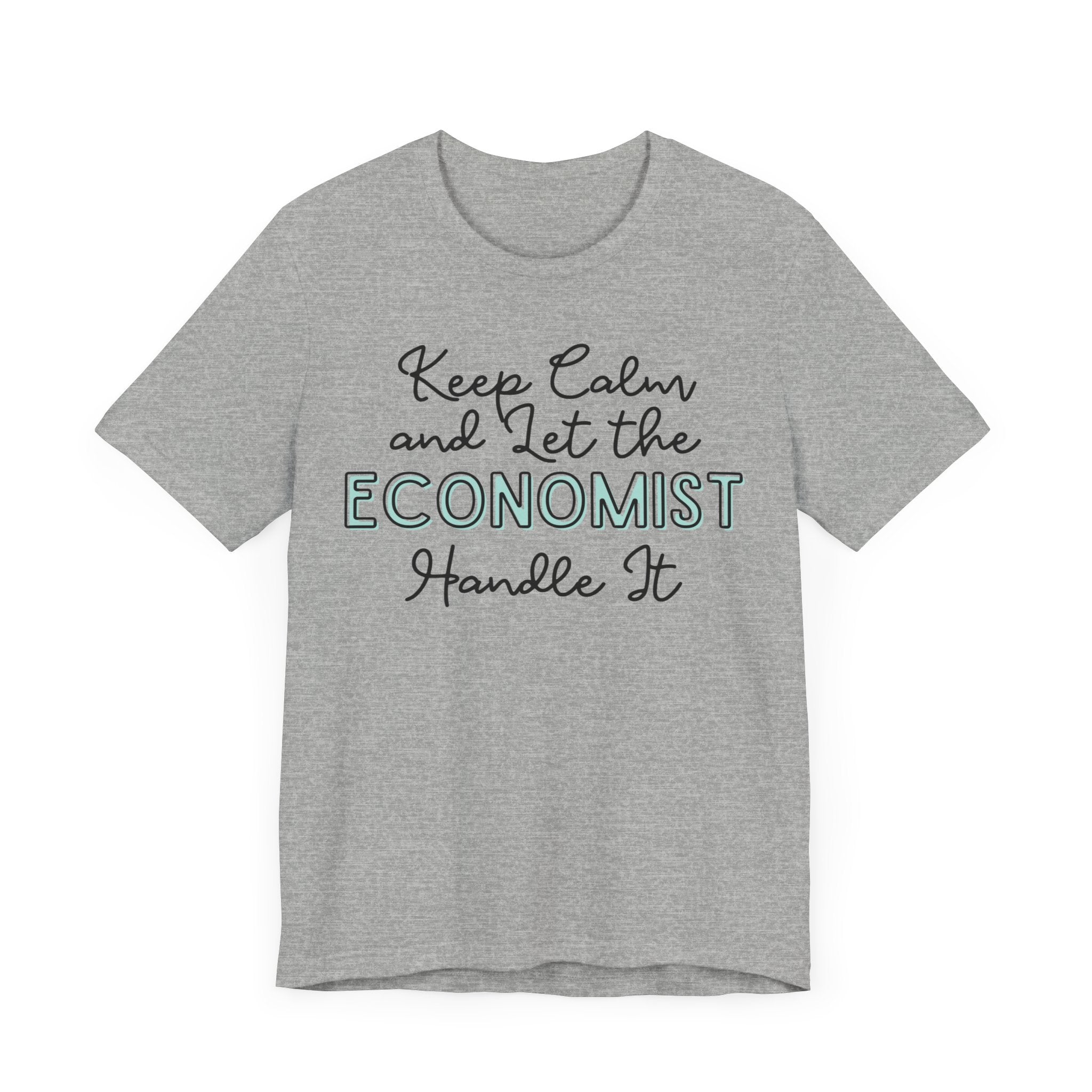 Keep Calm and let the Economist handle It - Jersey Short Sleeve Tee