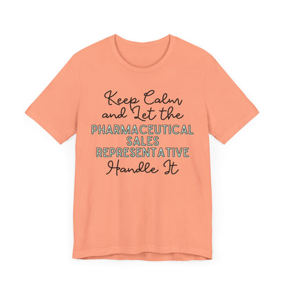 Keep Calm and let the Pharmaceutical Sales Representative handle It - Jersey Short Sleeve Tee