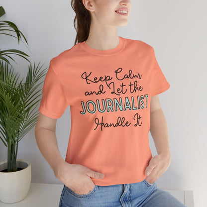 Keep Calm and let the Journalist handle It - Jersey Short Sleeve Tee