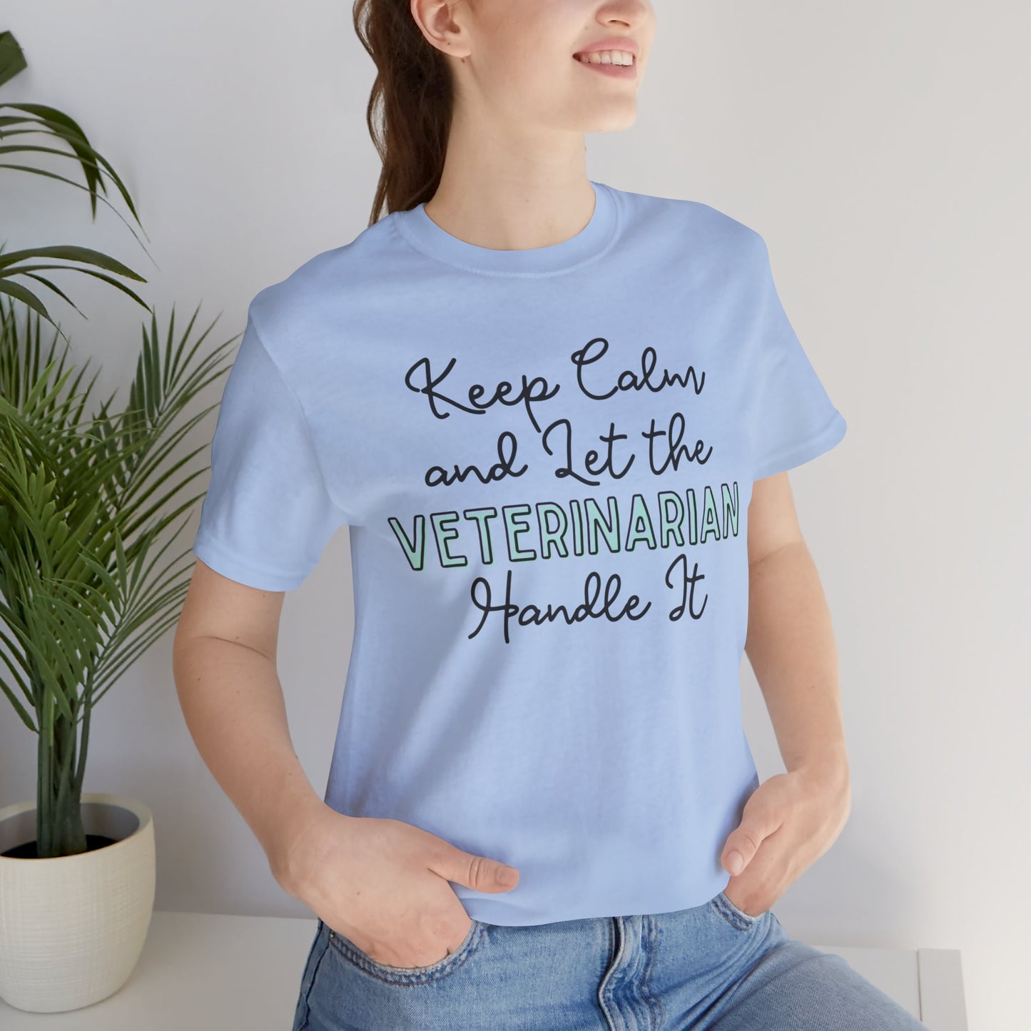 Keep Calm and let the Veterinarian handle It - Jersey Short Sleeve Tee