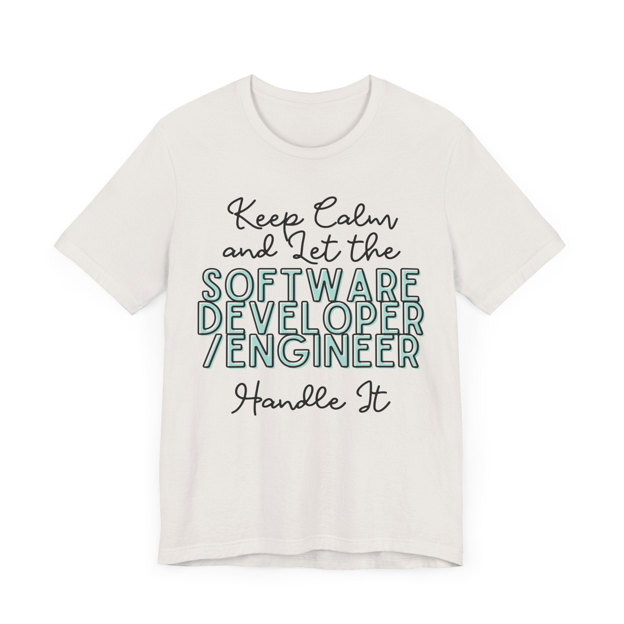 Keep Calm and let the Software Developer / Engineer handle It - Jersey Short Sleeve Tee