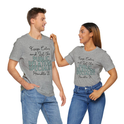 Keep Calm and let the Public Relations Specialist handle It - Jersey Short Sleeve Tee