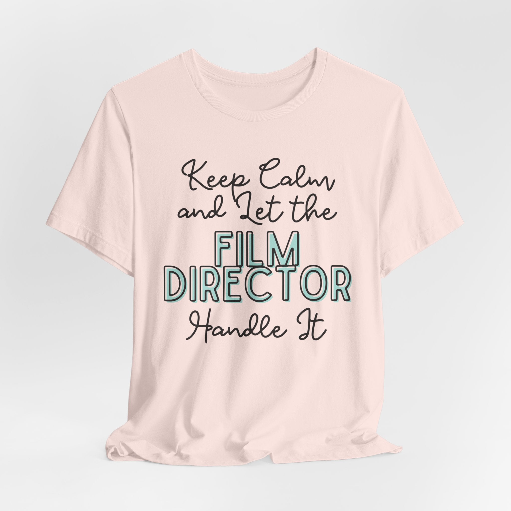 Keep Calm and let the Film Director handle It - Jersey Short Sleeve Tee - Spruced Roost