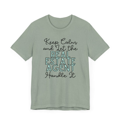 Keep Calm and let the Real Estate Agent handle It - Jersey Short Sleeve Tee