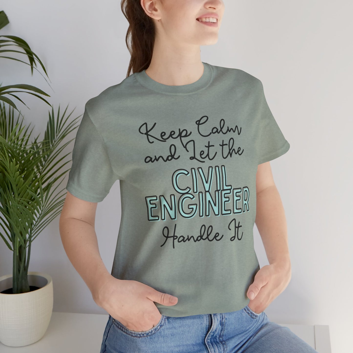 Keep Calm and let the Civil Engineer handle It - Jersey Short Sleeve Tee