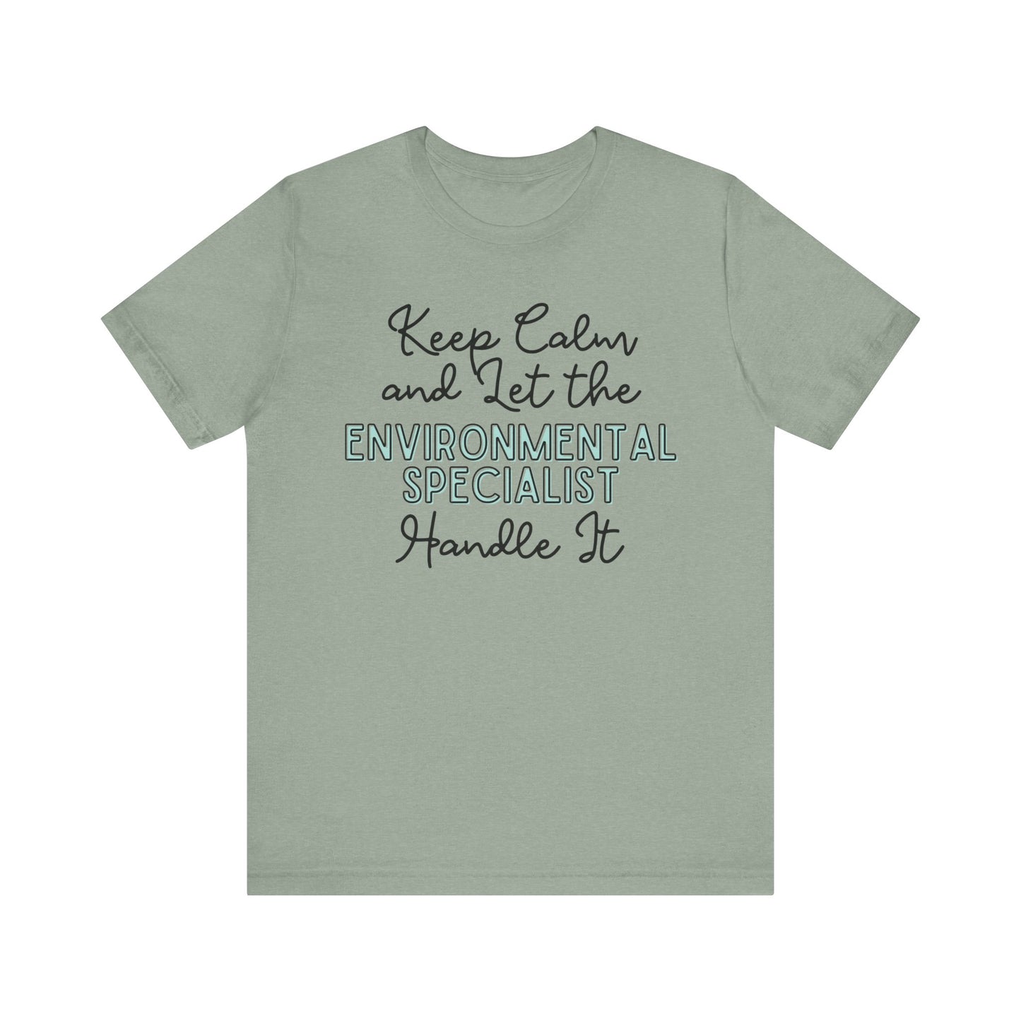 Keep Calm and let the Environmental Specialist handle It - Jersey Short Sleeve Tee