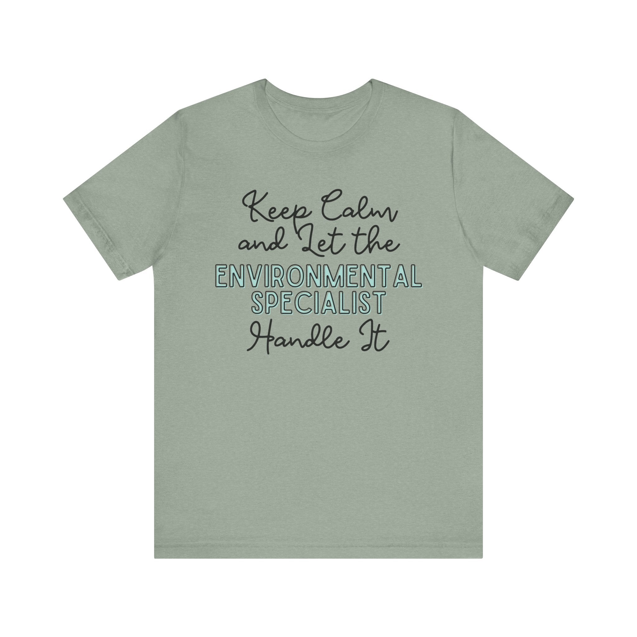 Keep Calm and let the Environmental Specialist handle It - Jersey Short Sleeve Tee - Spruced Roost