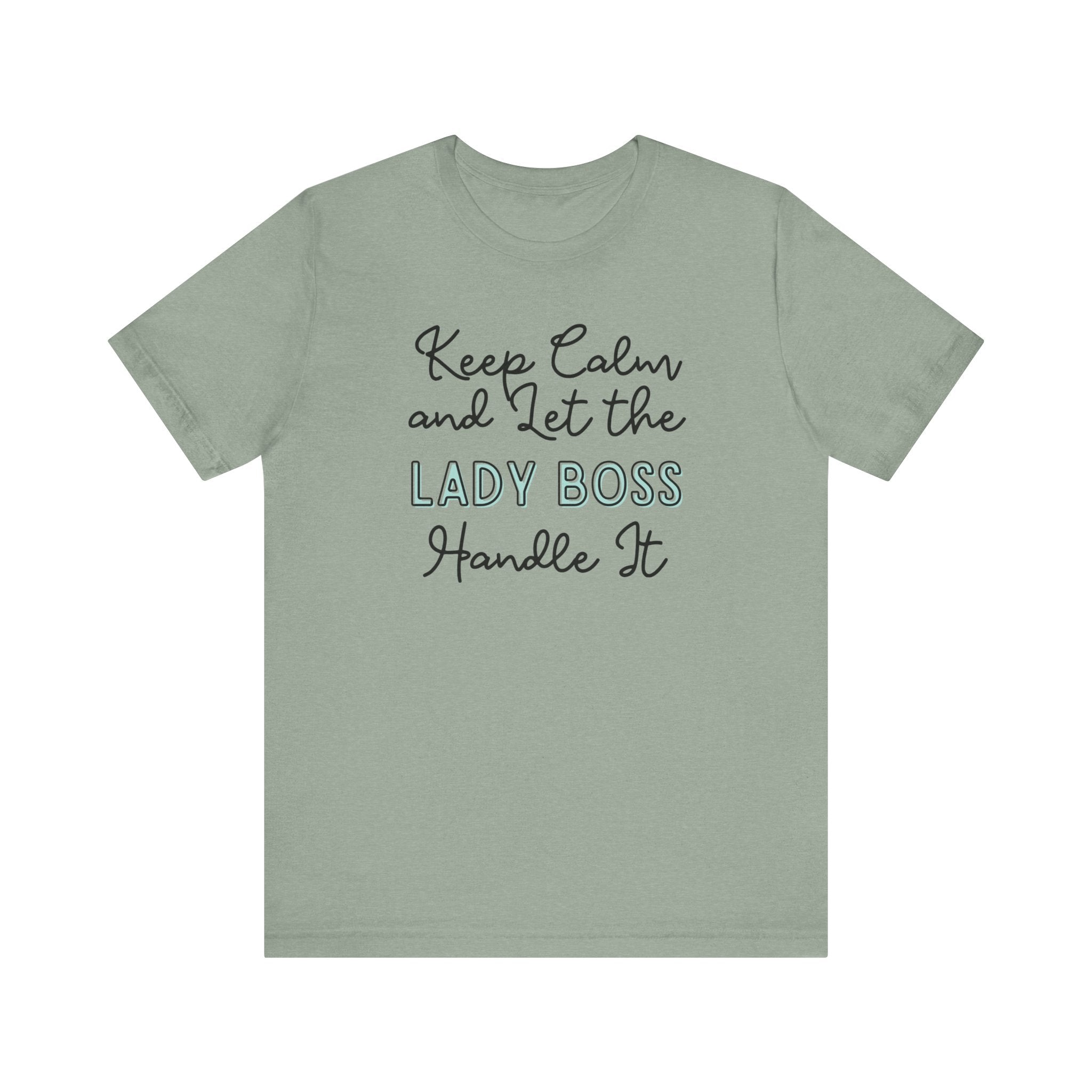 Keep Calm and let the Lady Boss handle It - Jersey Short Sleeve Tee - Spruced Roost
