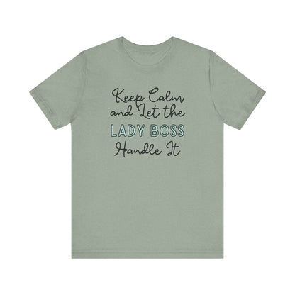 Keep Calm and let the Lady Boss handle It - Jersey Short Sleeve Tee