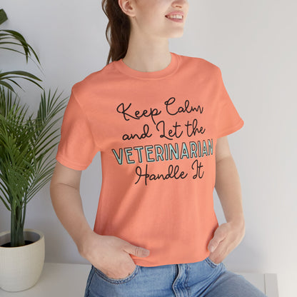 Keep Calm and let the Veterinarian handle It - Jersey Short Sleeve Tee