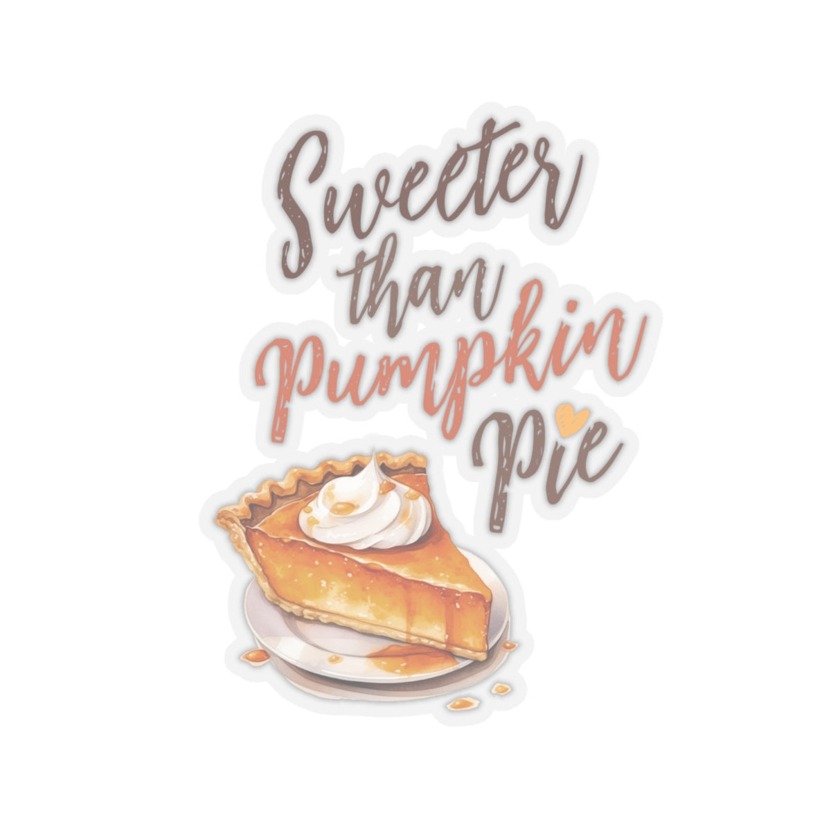 Sweeter than Pumpkin Pie Kiss-Cut Stickers