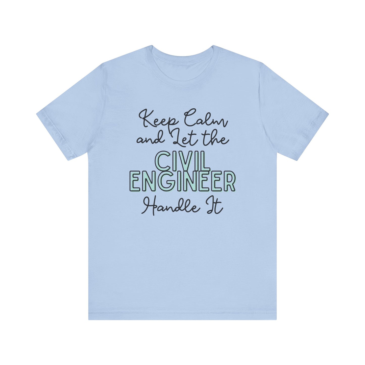 Keep Calm and let the Civil Engineer handle It - Jersey Short Sleeve Tee