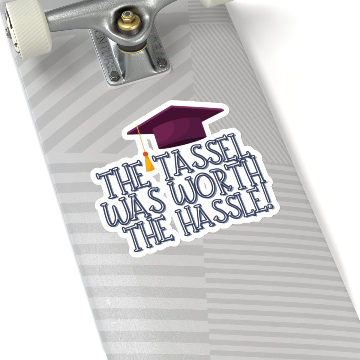 The Tassel was worth the Hastle Graduation Kiss-Cut Stickers