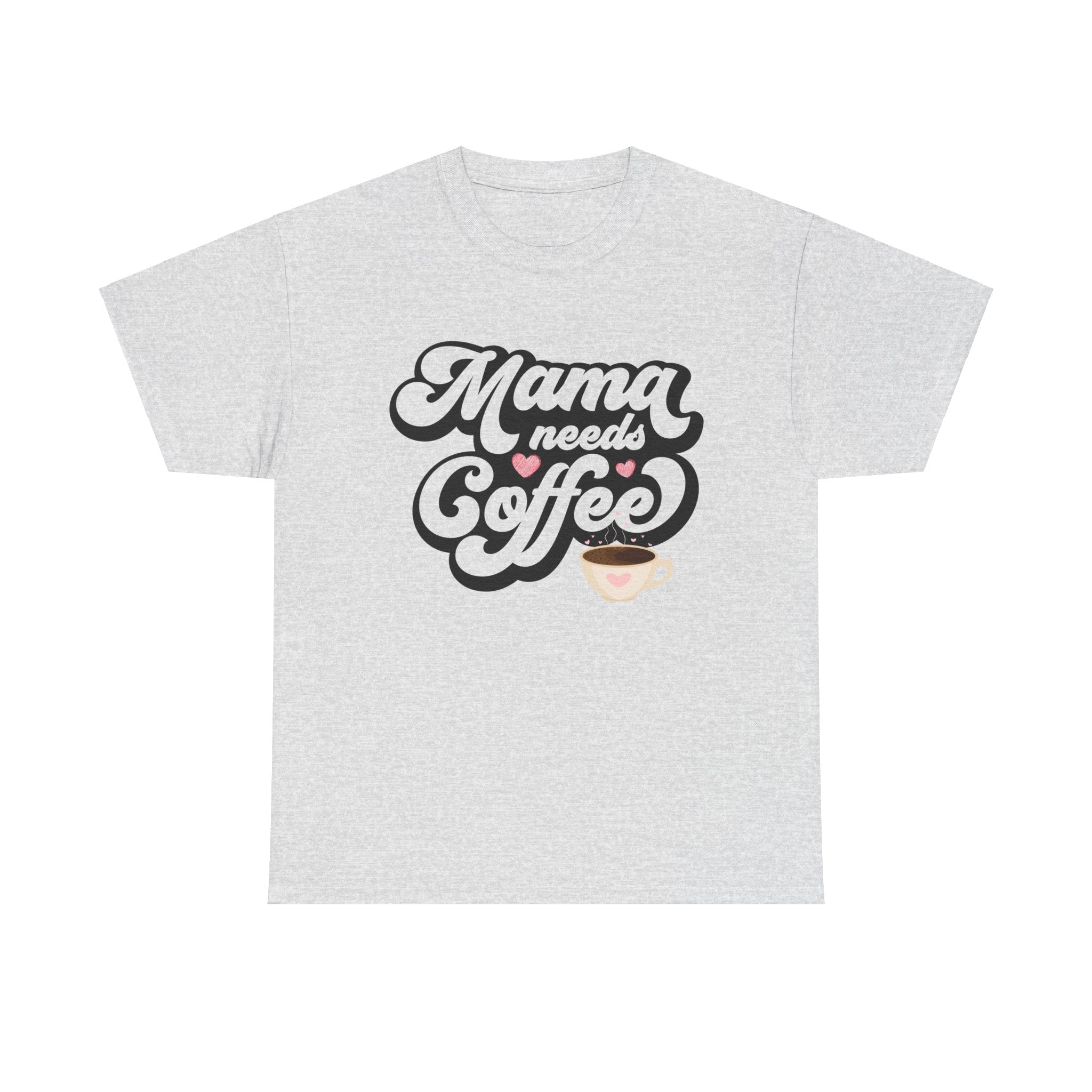 Mama Needs Coffee Unisex Heavy Cotton Tee