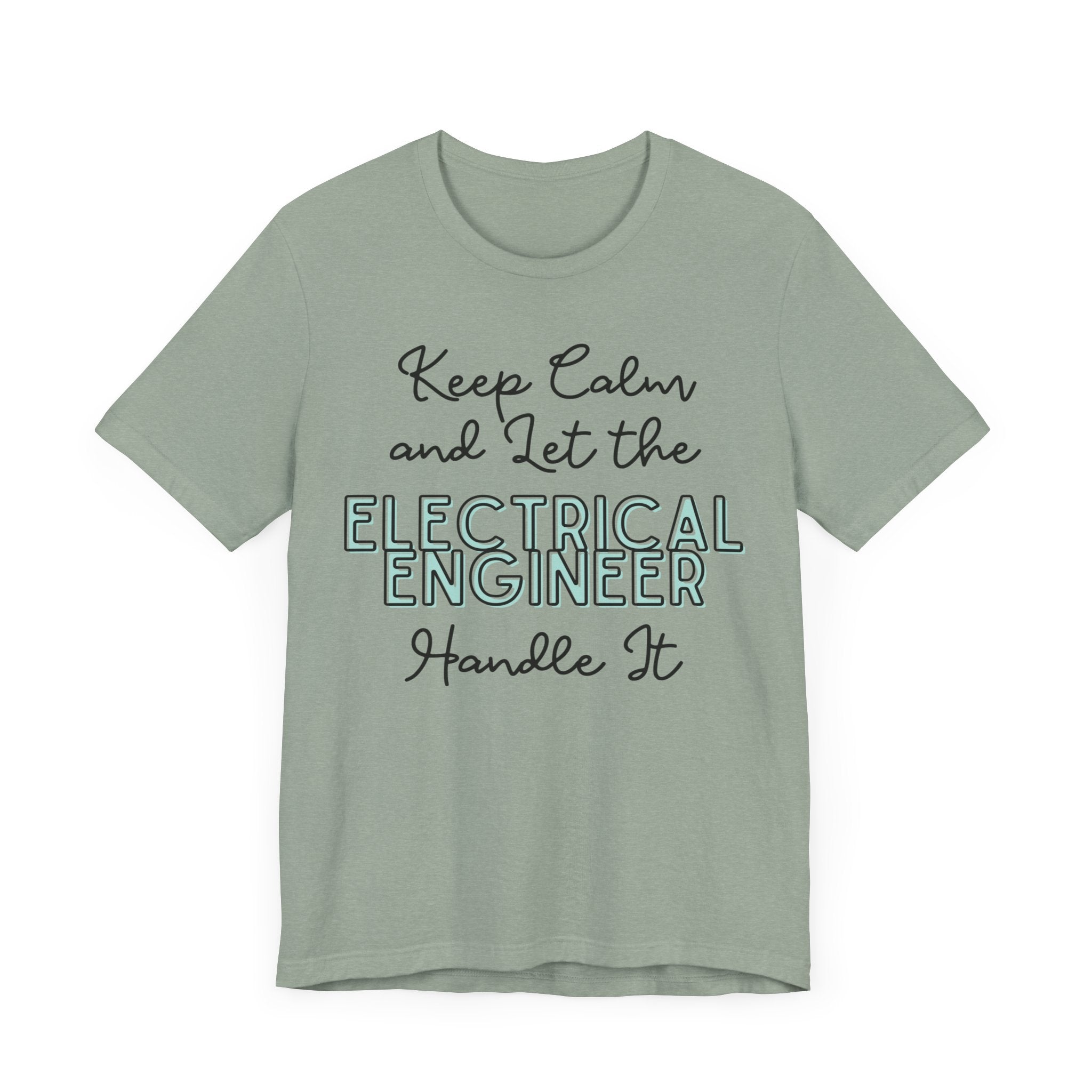 Keep Calm and let the Electrical Engineer handle It - Jersey Short Sleeve Tee