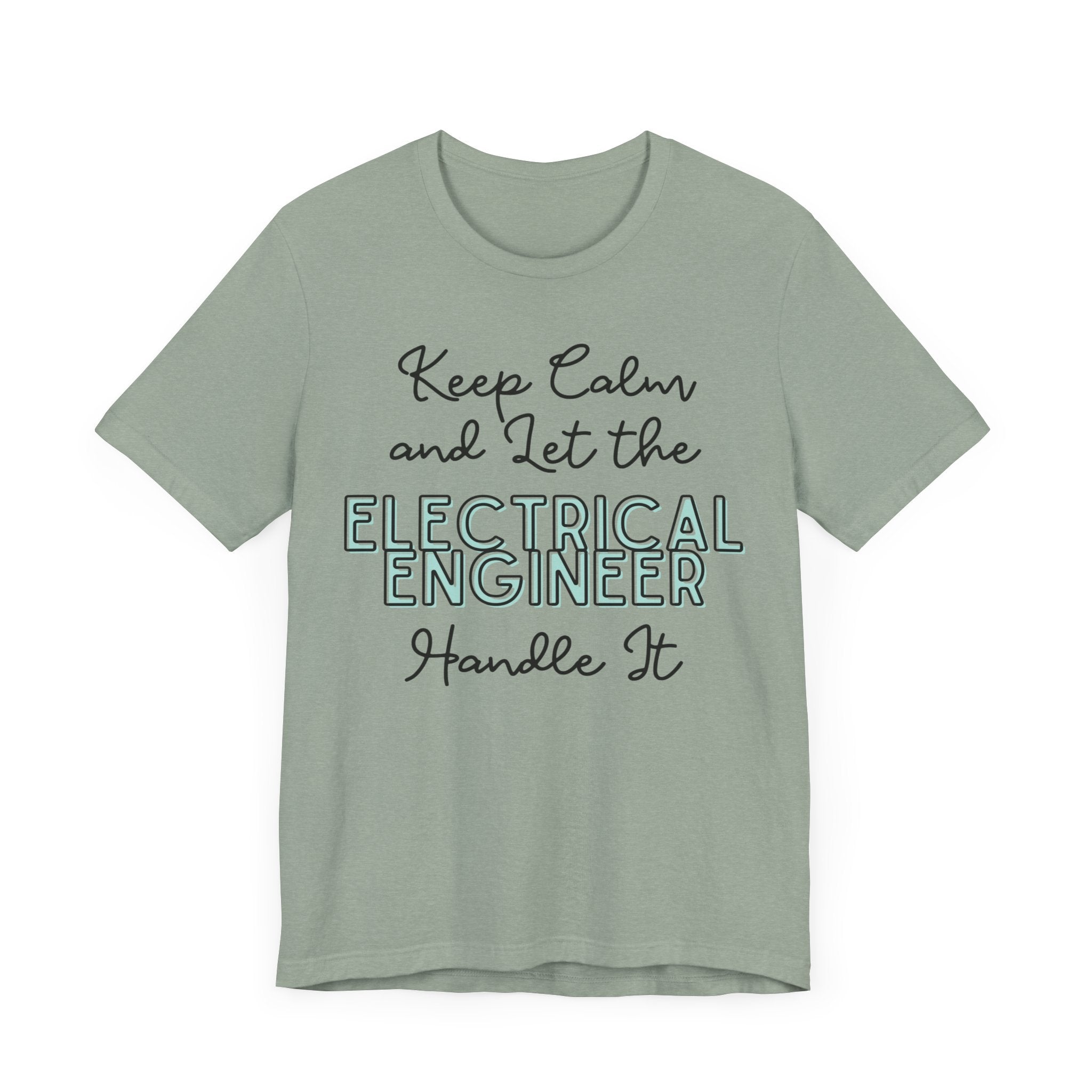 Keep Calm and let the Electrical Engineer handle It - Jersey Short Sleeve Tee