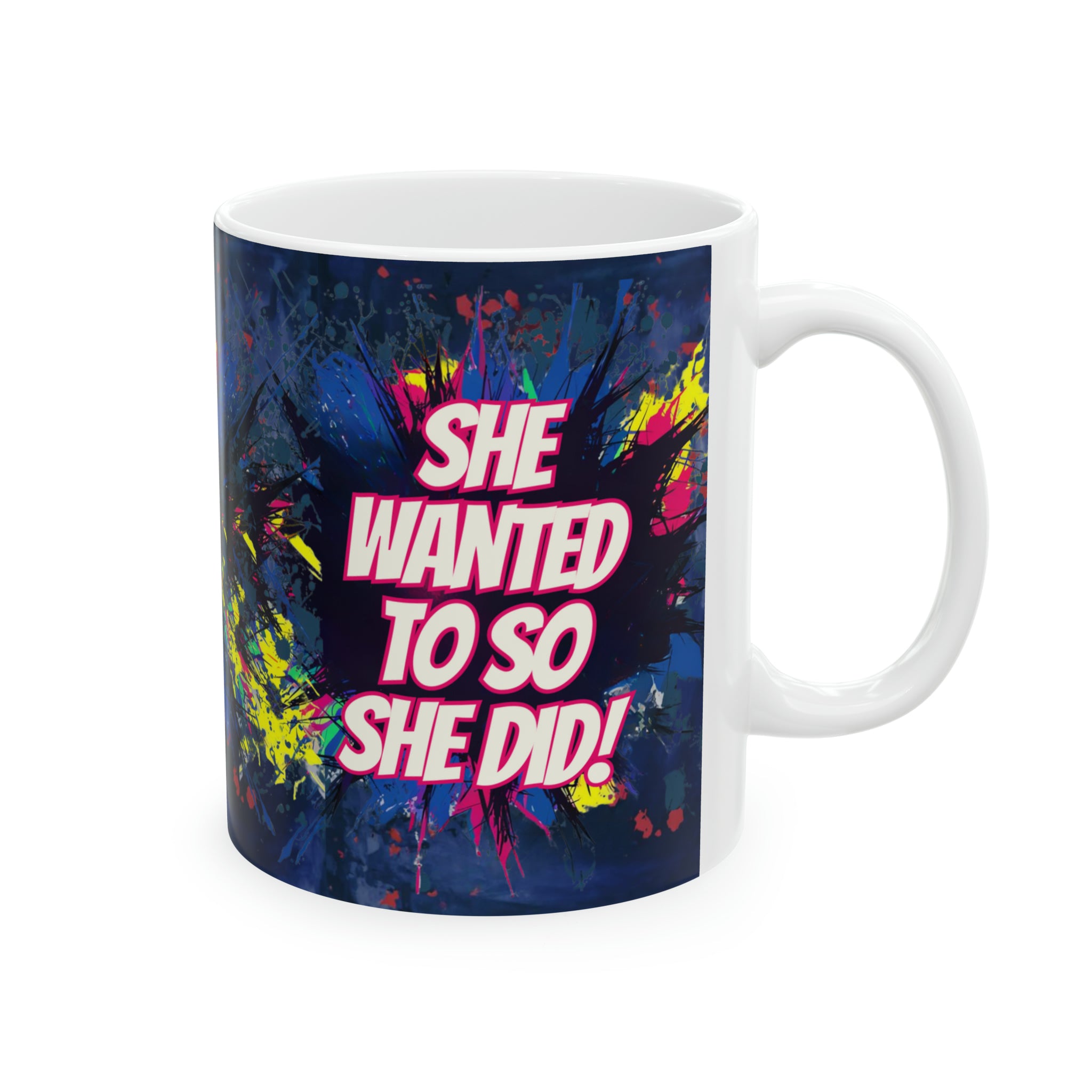 She wanted to So she Did! - Ceramic Mug, 11oz - Spruced Roost