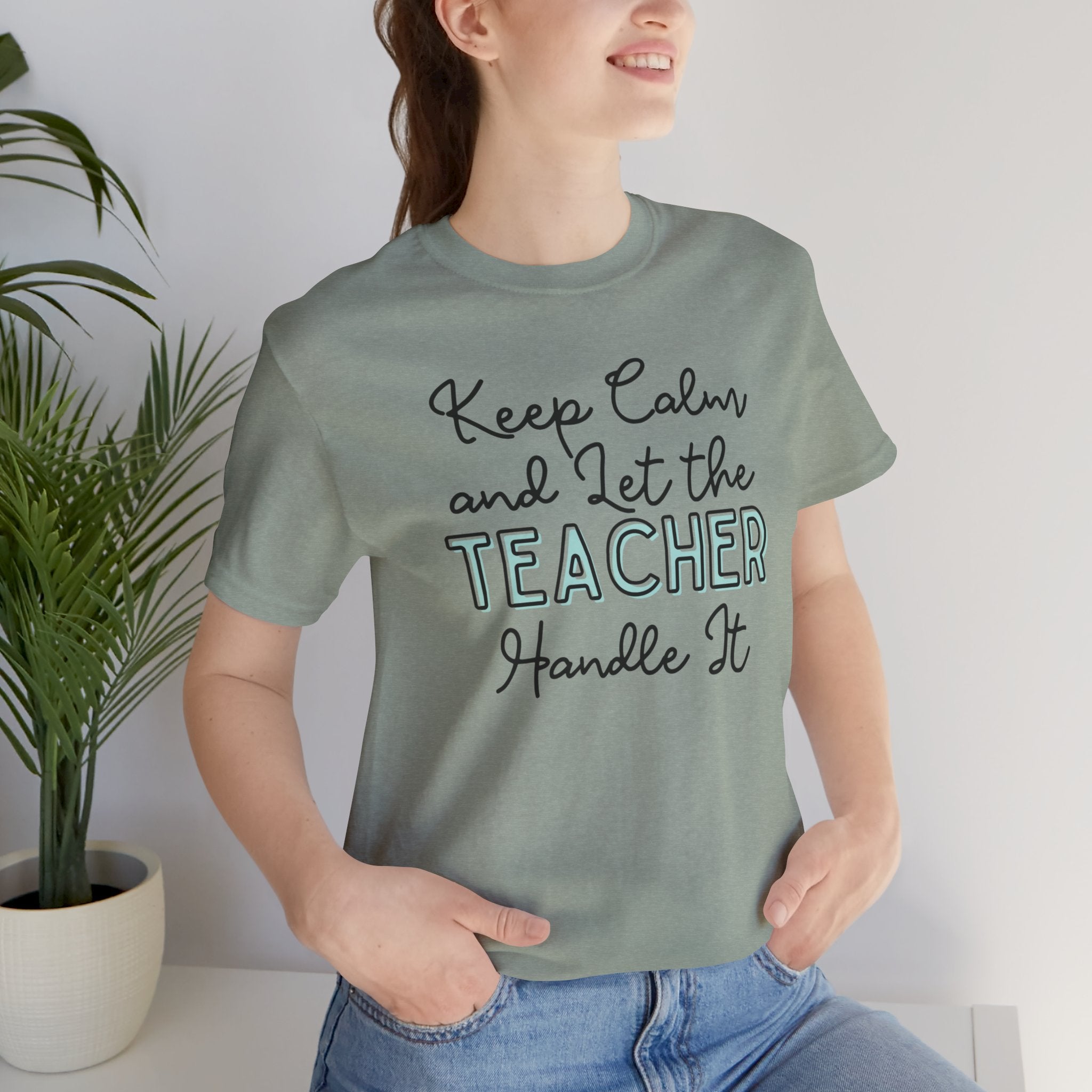 Keep Calm and let the Teacher handle It - Jersey Short Sleeve Tee