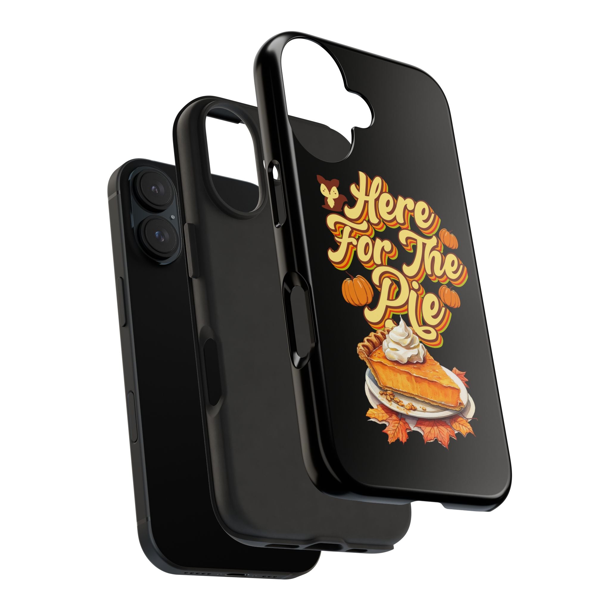 Here for Pie - Tough Case for iPhone 14, 15, 16