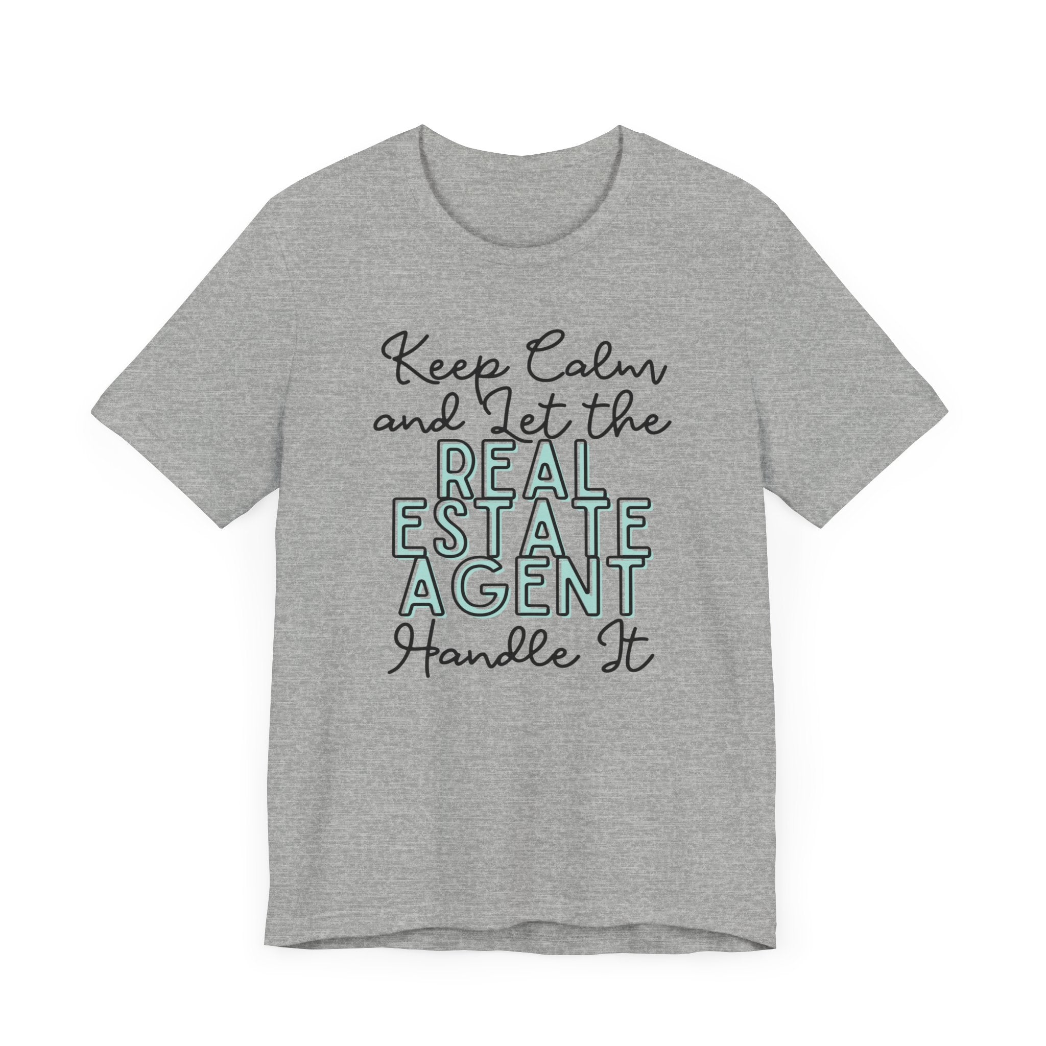 Keep Calm and let the Real Estate Agent handle It - Jersey Short Sleeve Tee