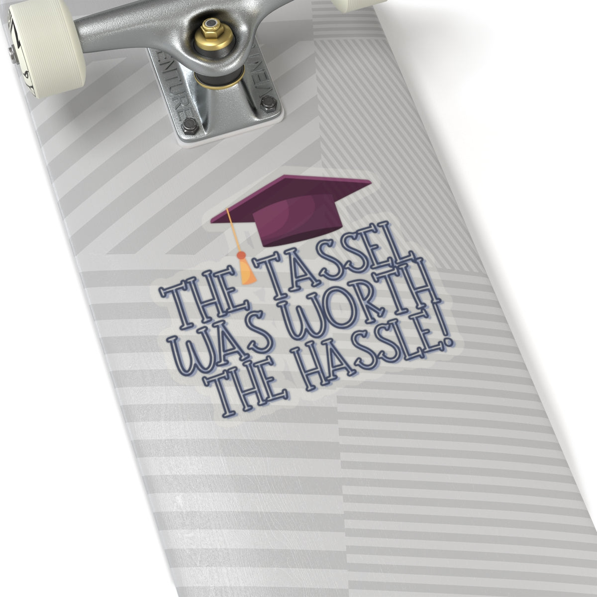 The Tassel was worth the Hastle Graduation Kiss-Cut Stickers