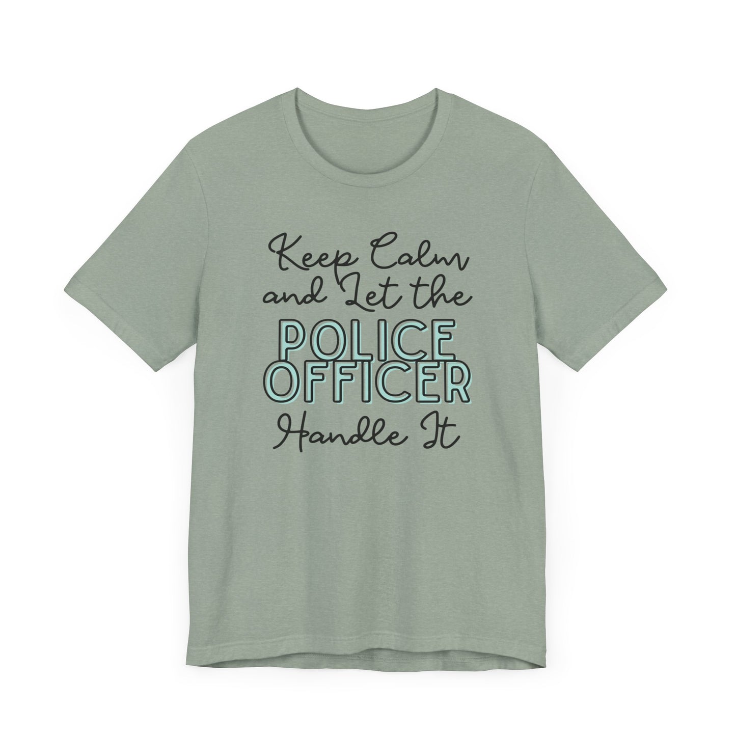 Keep Calm and let the Police Officer handle It - Jersey Short Sleeve Tee