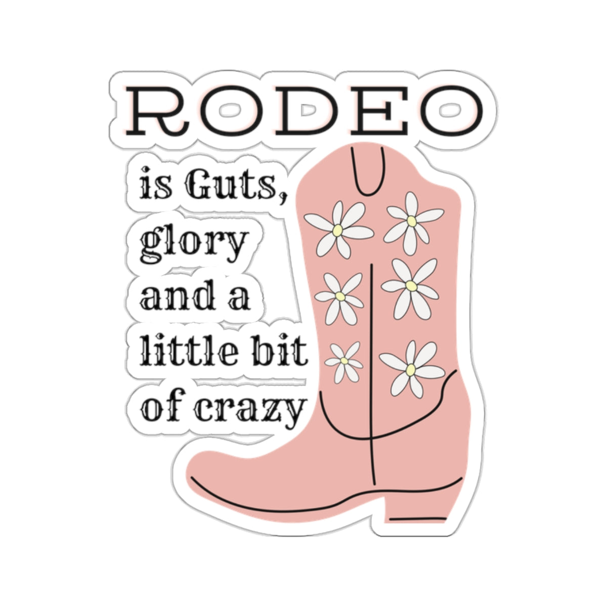 Rodeo is Guts and Glory Kiss-Cut Stickers