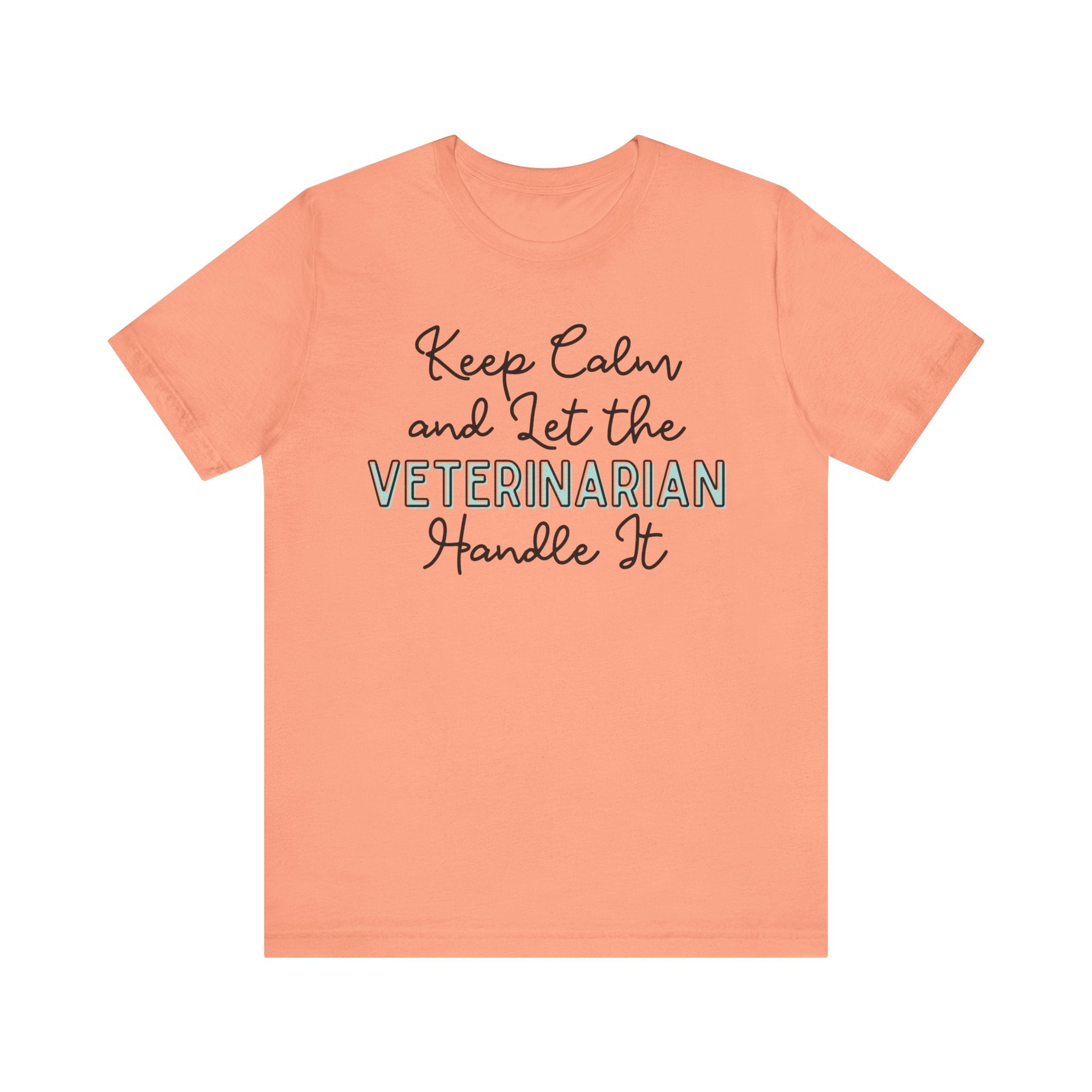 Keep Calm and let the Veterinarian handle It - Jersey Short Sleeve Tee