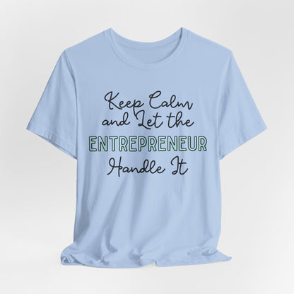 Keep Calm and let the Entrepreneur  handle It - Jersey Short Sleeve Tee