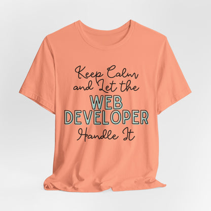 Keep Calm and let the Web Developer handle It - Jersey Short Sleeve Tee