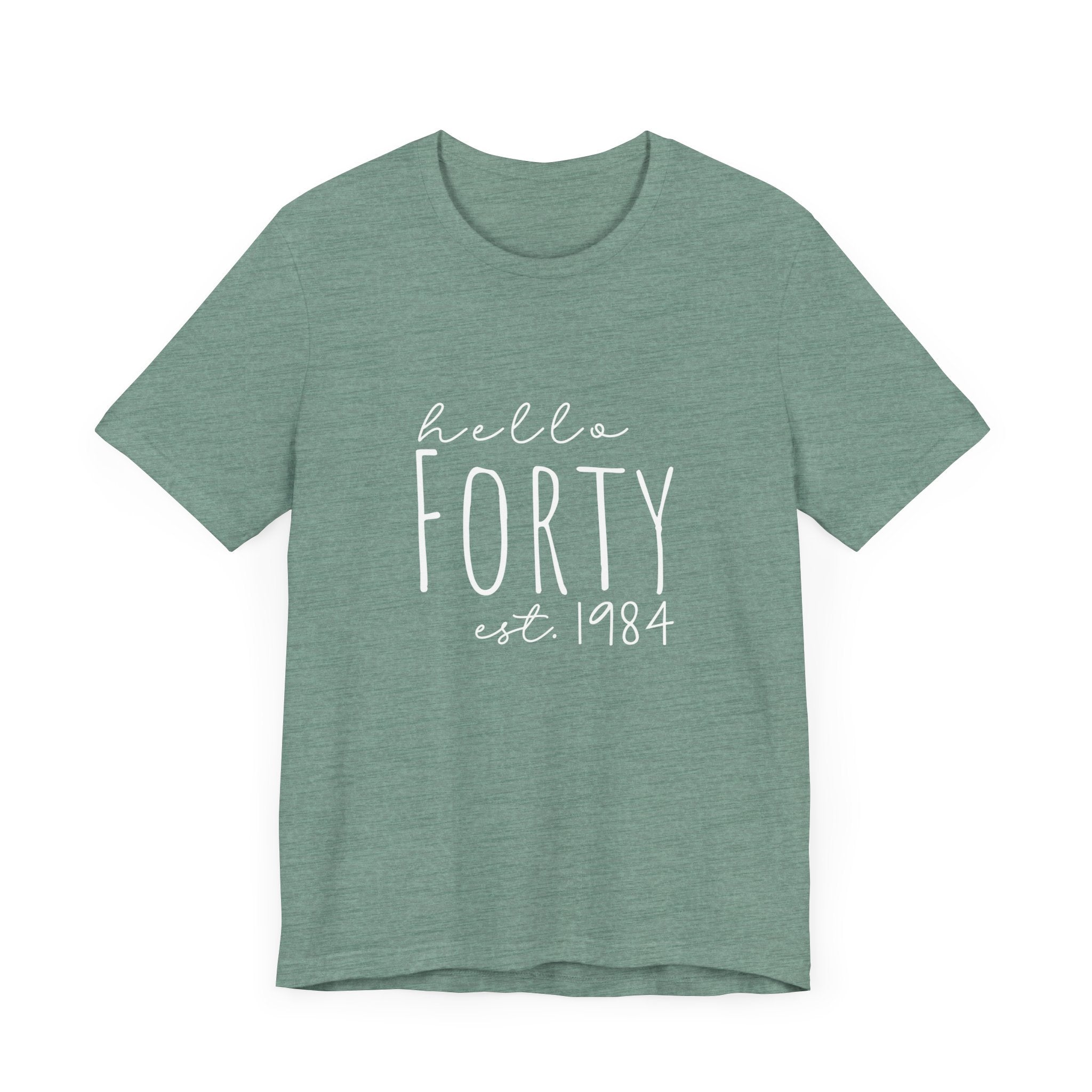 Hello Forty - Bella + Canvas - Unisex Jersey Short Sleeve Tee - Spruced Roost