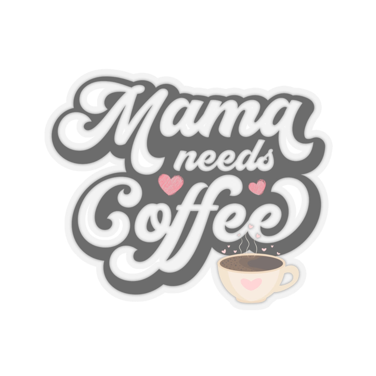 Mama Needs Coffee Kiss-Cut Stickers