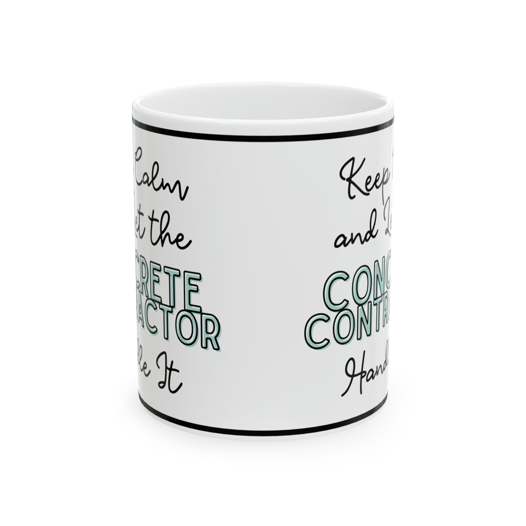 Keep Calm and let the General Contractor Handle It - Ceramic Mug, 11oz