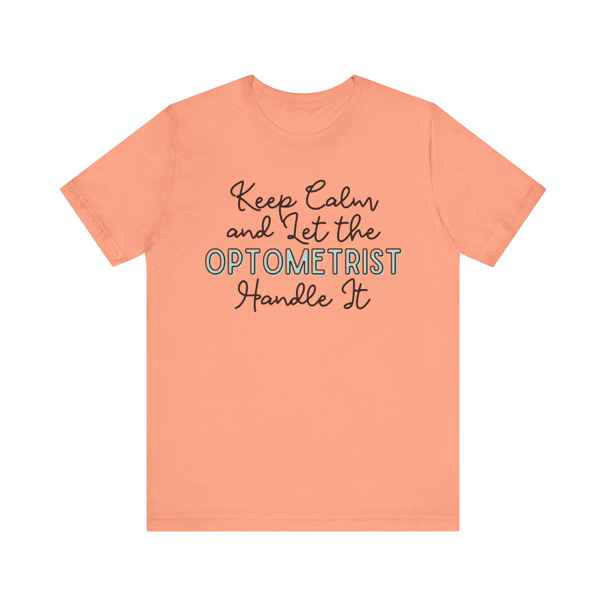 Keep Calm and let the Optometrist handle It - Jersey Short Sleeve Tee