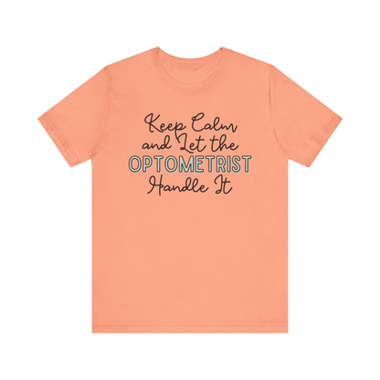 Keep Calm and let the Optometrist handle It - Jersey Short Sleeve Tee