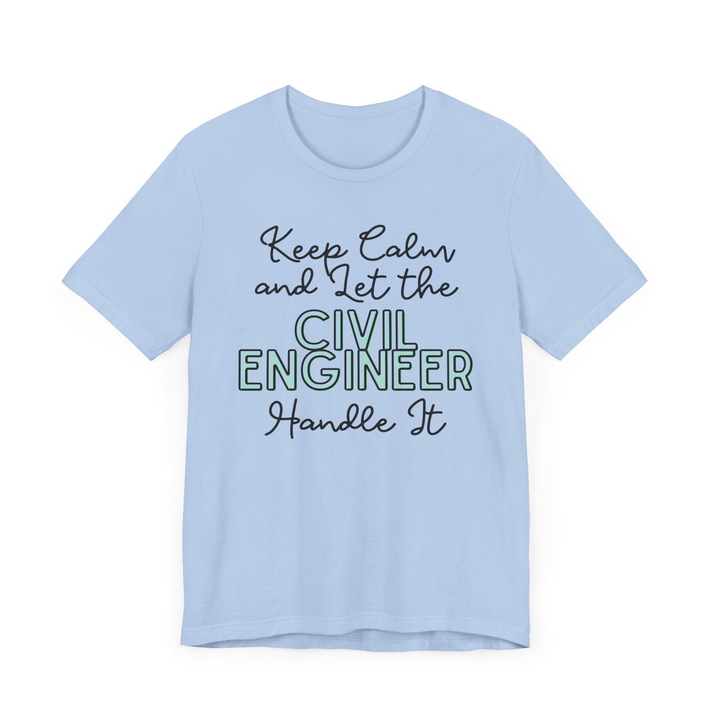 Keep Calm and let the Civil Engineer handle It - Jersey Short Sleeve Tee