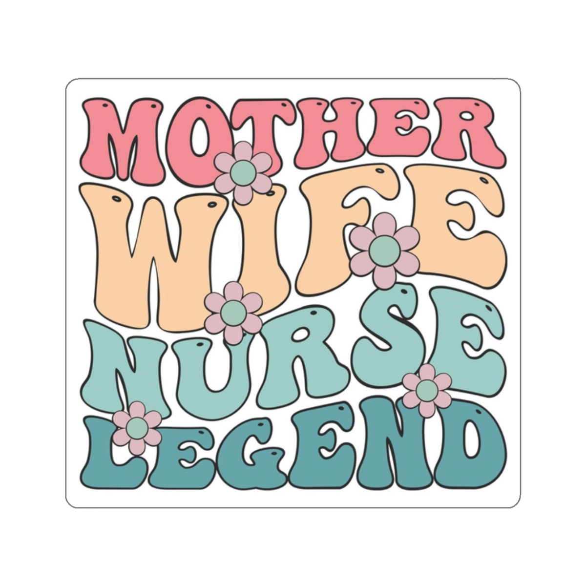 Mother Wife Nurse Legend Kiss-Cut Stickers