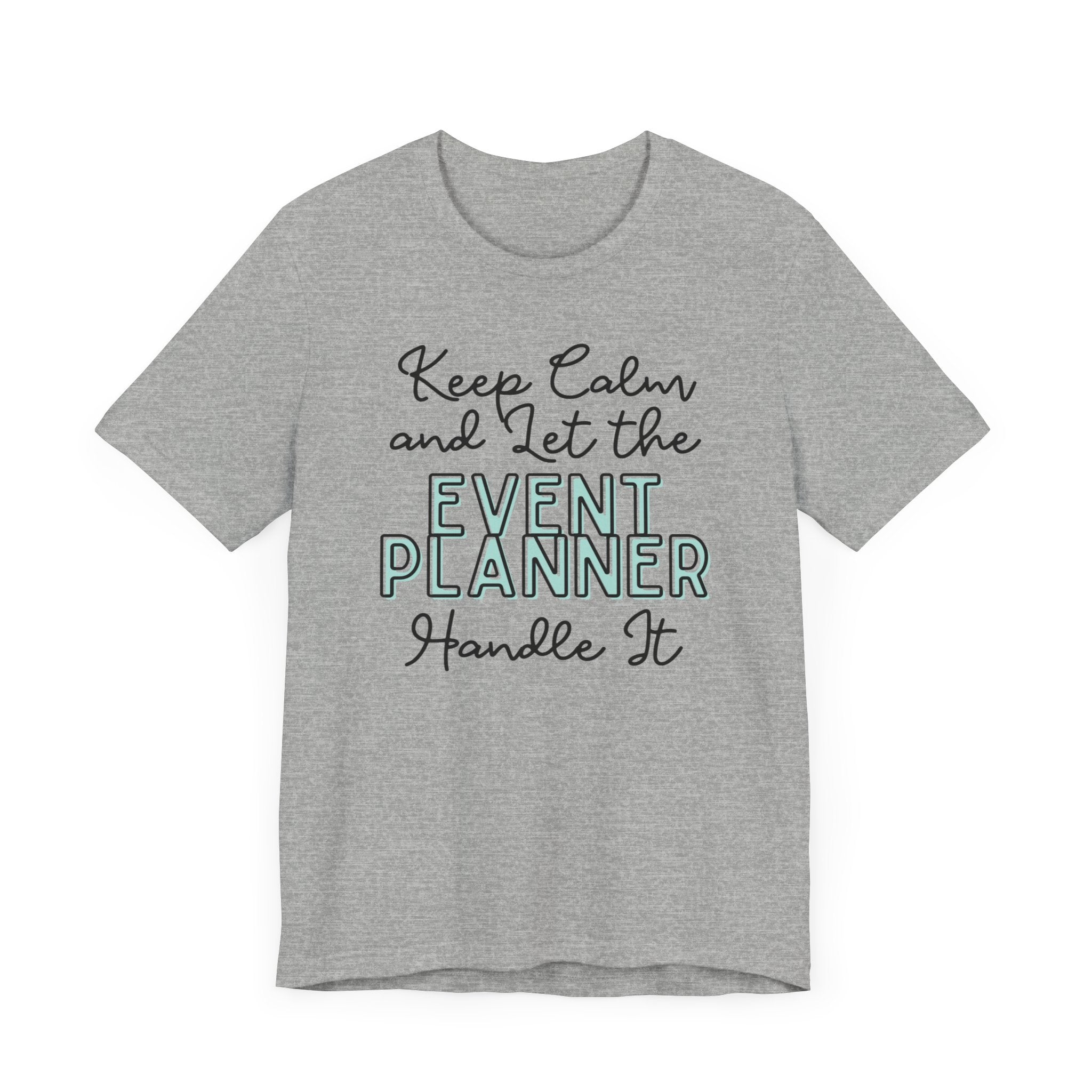 Keep Calm and let the Event Planner handle It - Jersey Short Sleeve Tee - Spruced Roost