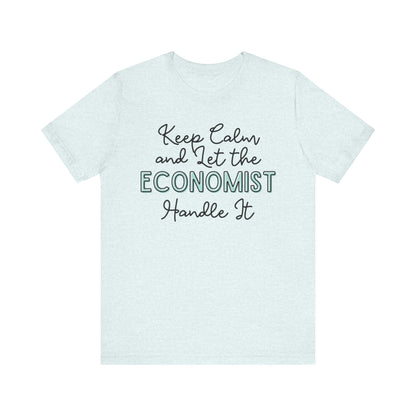 Keep Calm and let the Economist handle It - Jersey Short Sleeve Tee