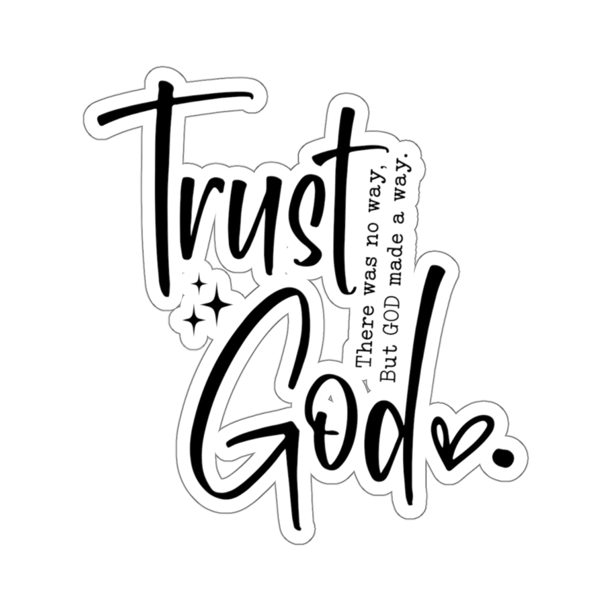 Trust God There was no way but God made a way Kiss-Cut Stickers