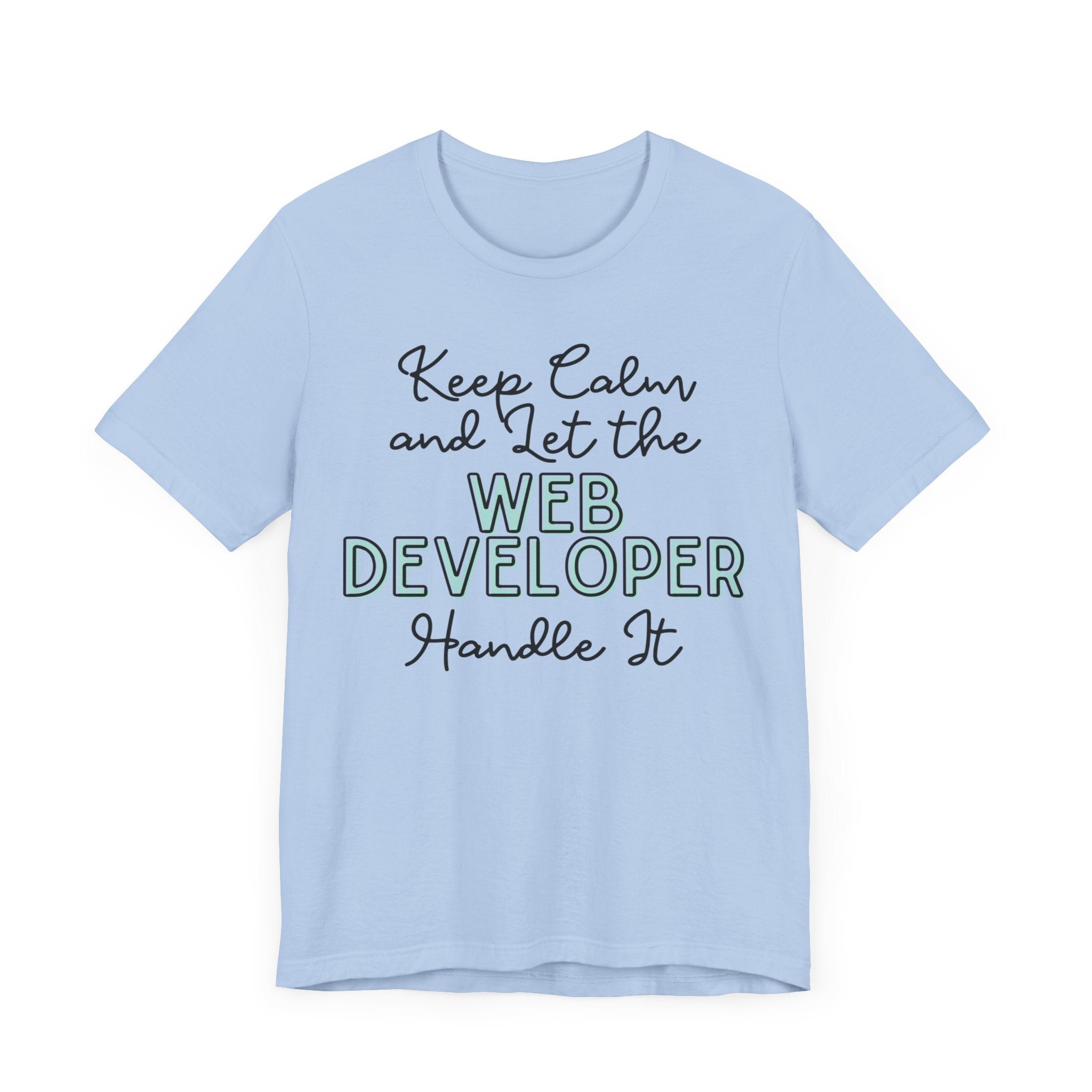 Keep Calm and let the Web Developer handle It - Jersey Short Sleeve Tee