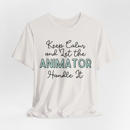 Keep Calm and let the Animator handle It - Jersey Short Sleeve Tee